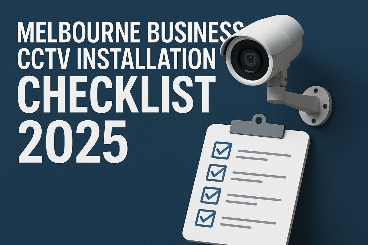 Melbourne Business CCTV Installation Checklist 2025