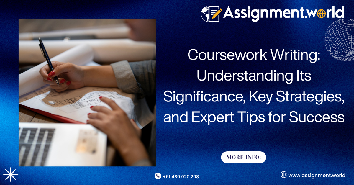 Coursework Writing: Understanding Its Significance, Key Strategies, and Expert Tips for Success
