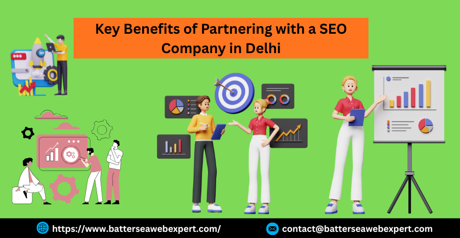 Key Benefits of Partnering with a SEO Company in Delhi