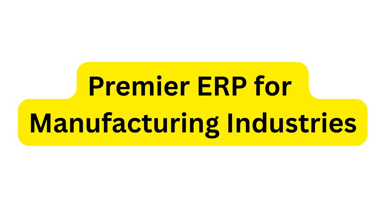 ERP for Manufacturing Industries