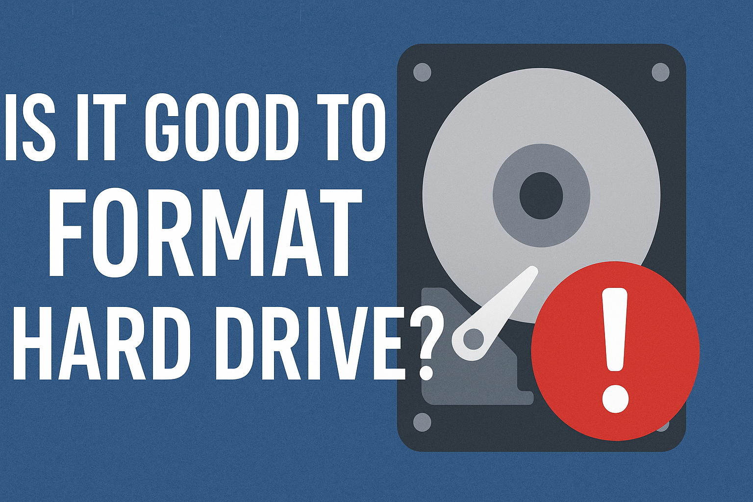 is it good to format a hard drive
