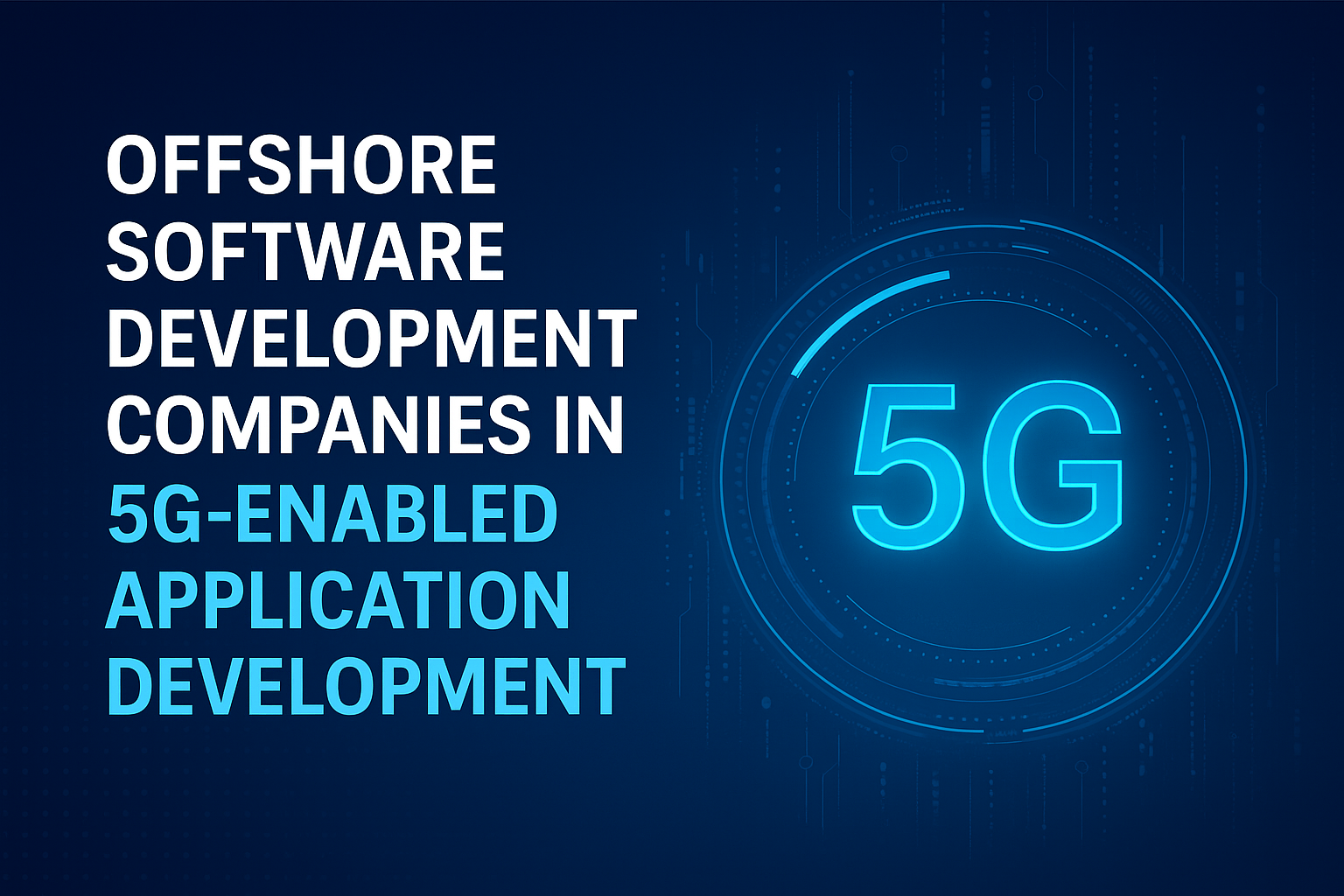 Offshore Software Development Companies in 5G-Enabled Application Development