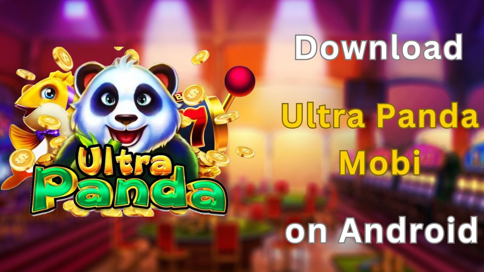 How To Download Ultra Panda Mobi on Android ?