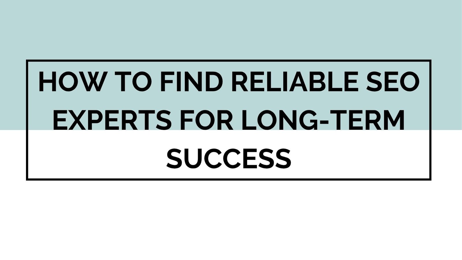 How to Find Reliable SEO Experts for Long-Term Success