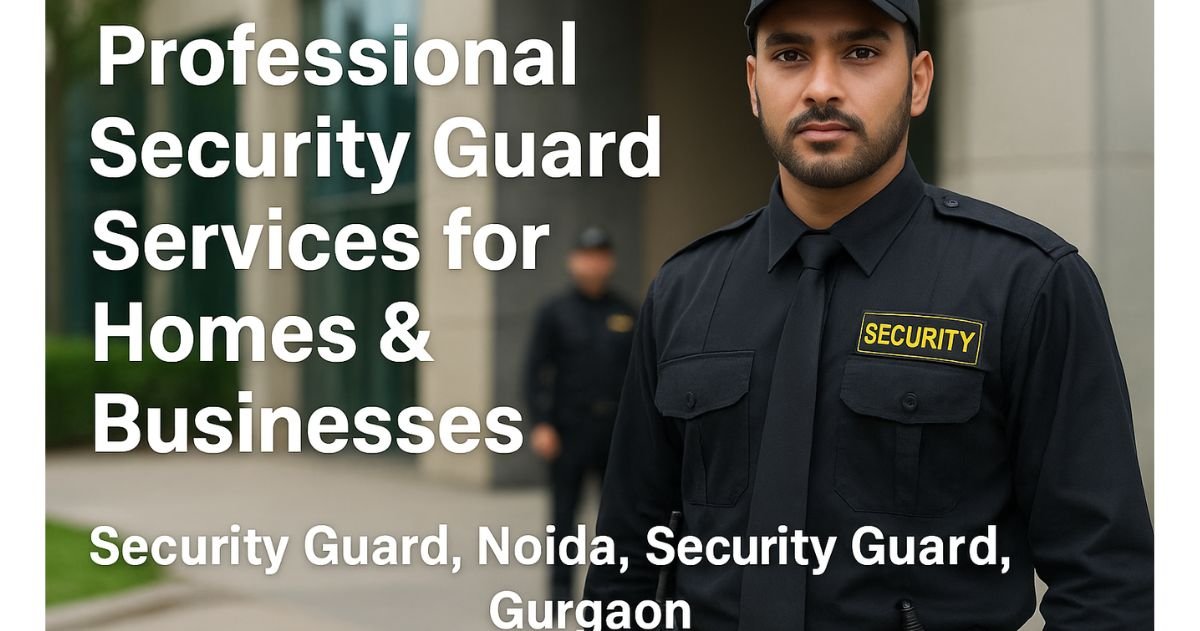 Professional Security Guard Services for Homes & Businesses